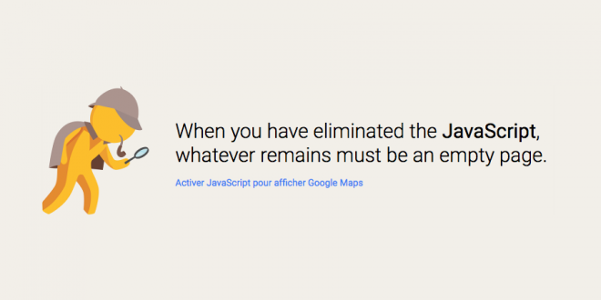 "When you have eliminated the JavaScript, whatever remains must be an empty page."