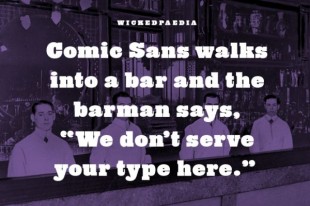 C'est Comic Sans MS qui rentre dans un bar...