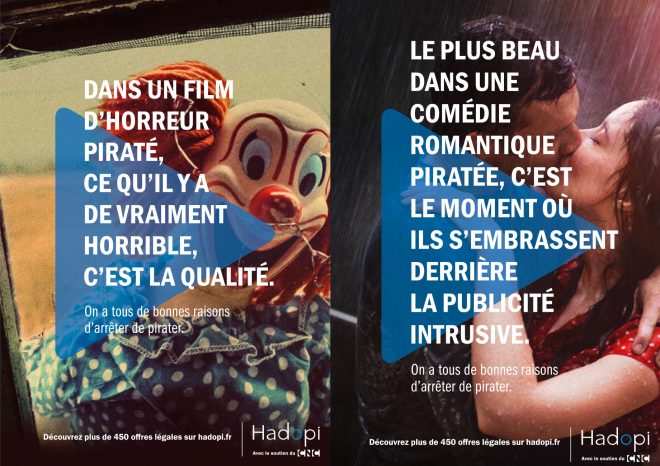 Deux affiches de la campagne avec pour slogan : Dans un film d'horreur piraté, ce qu'il y a de vraiment horrible, c'est la qualité. Le plus beau dans une comédie romantique piratée, c'est le moment où ils s'embrassent derrière la publicité intrusive.